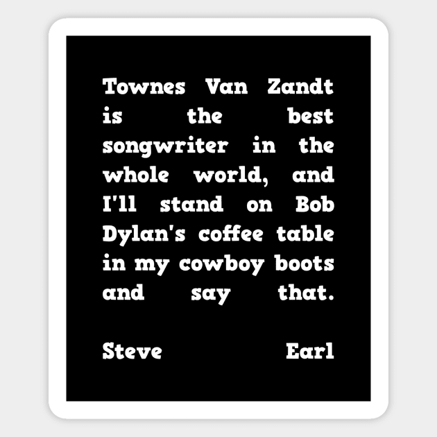 Steve Earl Quote Townes Van Zandt Magnet by BubbleMench